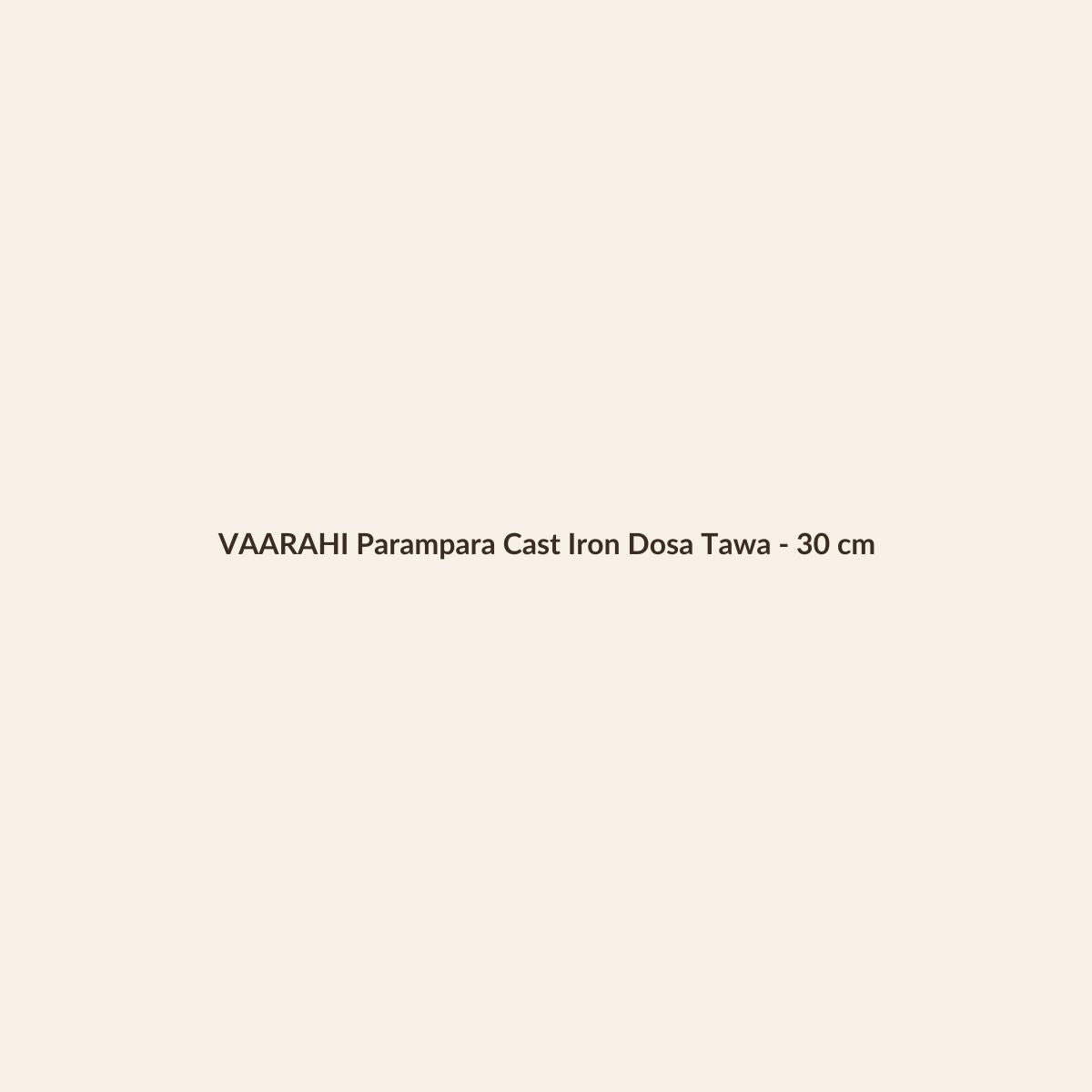 VAARAHI Parampara Cast Iron Dosa Tawa - 30 cm