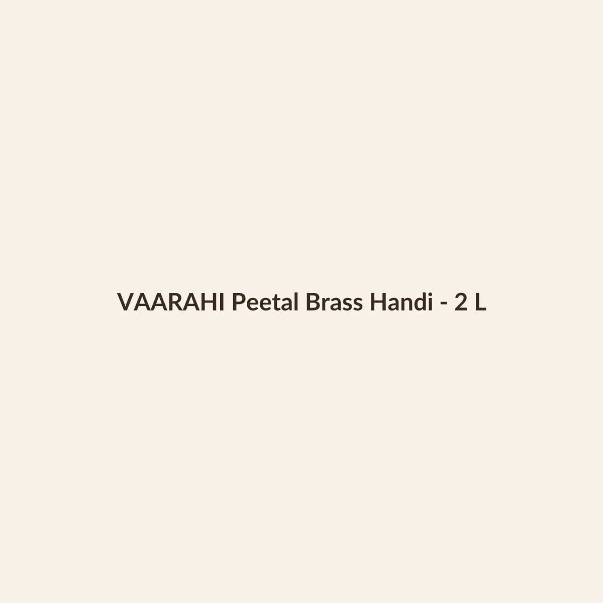 VAARAHI Peetal Brass Handi - 2 L