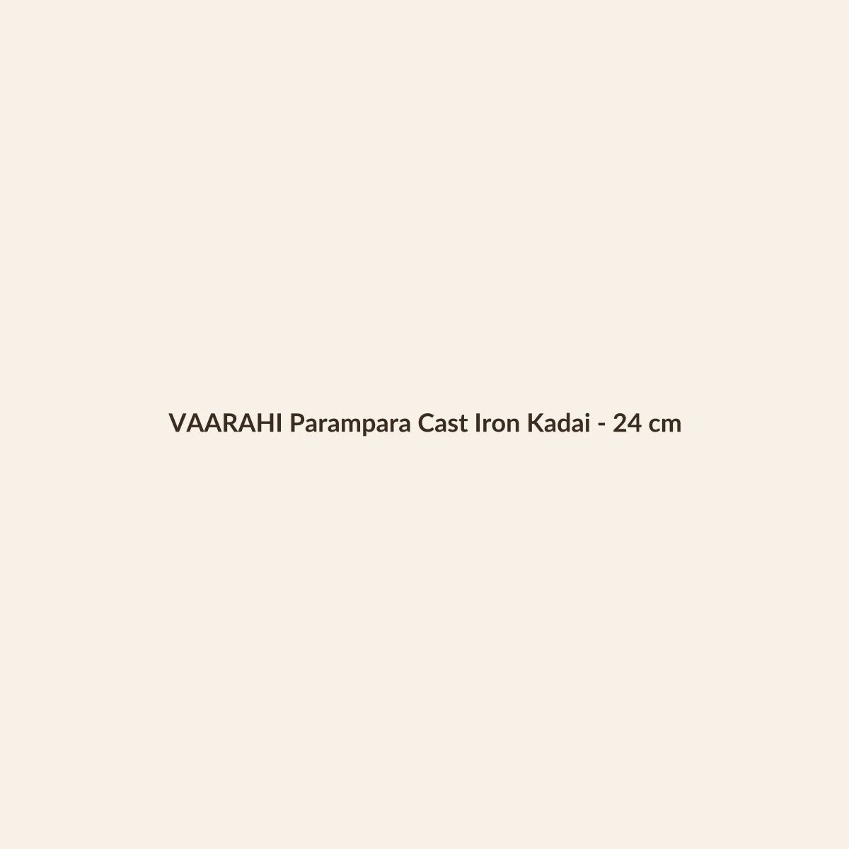 VAARAHI Parampara Cast Iron Kadai - 24 cm